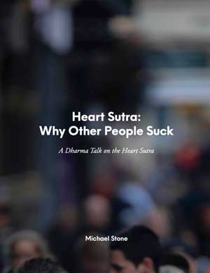 Heart Sutra: Why Other People Suck